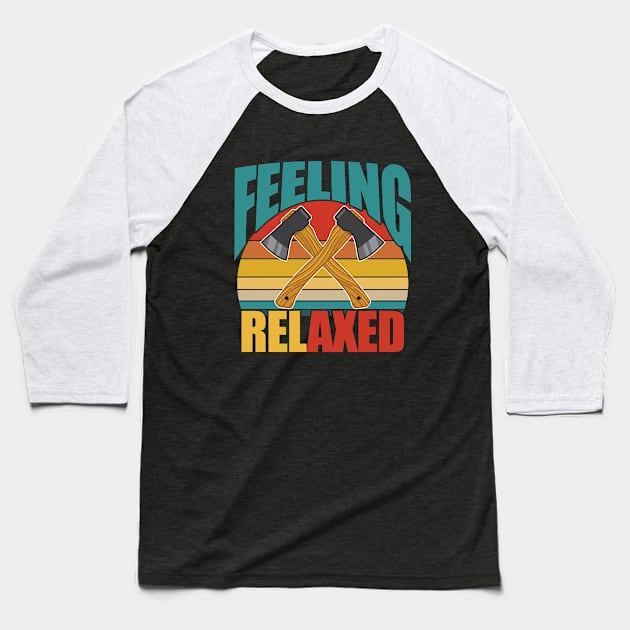 Axe Throwing - Feeling Relaxed Baseball T-Shirt by Kudostees